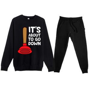 Plumber Lover It's About To Go Down Plumber Premium Crewneck Sweatsuit Set