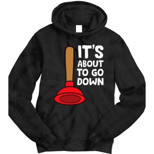 Plumber Lover It's About To Go Down Plumber Tie Dye Hoodie