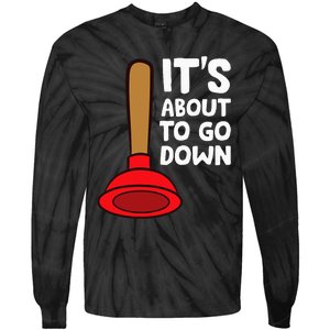 Plumber Lover It's About To Go Down Plumber Tie-Dye Long Sleeve Shirt