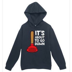 Plumber Lover It's About To Go Down Plumber Urban Pullover Hoodie