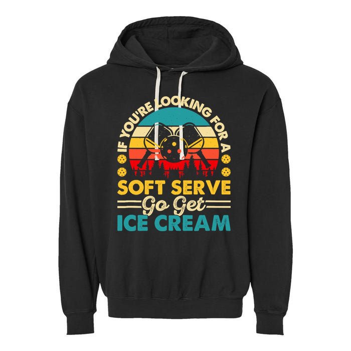 Pickleball Lover If You Want Soft Serve Go Get Ice Cream Garment-Dyed Fleece Hoodie