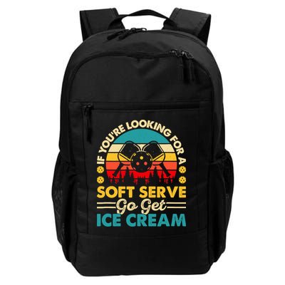 Pickleball Lover If You Want Soft Serve Go Get Ice Cream Daily Commute Backpack