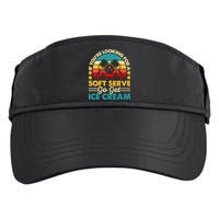 Pickleball Lover If You Want Soft Serve Go Get Ice Cream Adult Drive Performance Visor