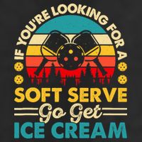 Pickleball Lover If You Want Soft Serve Go Get Ice Cream Adult Drive Performance Visor