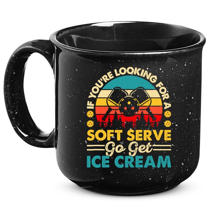 Pickleball Lover If You Want Soft Serve Go Get Ice Cream 15oz Campfire Ceramic Mug