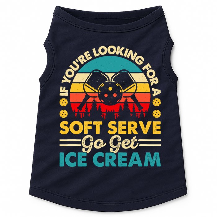 Pickleball Lover If You Want Soft Serve Go Get Ice Cream Doggie Tank
