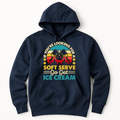 Pickleball Lover If You Want Soft Serve Go Get Ice Cream Hoodie