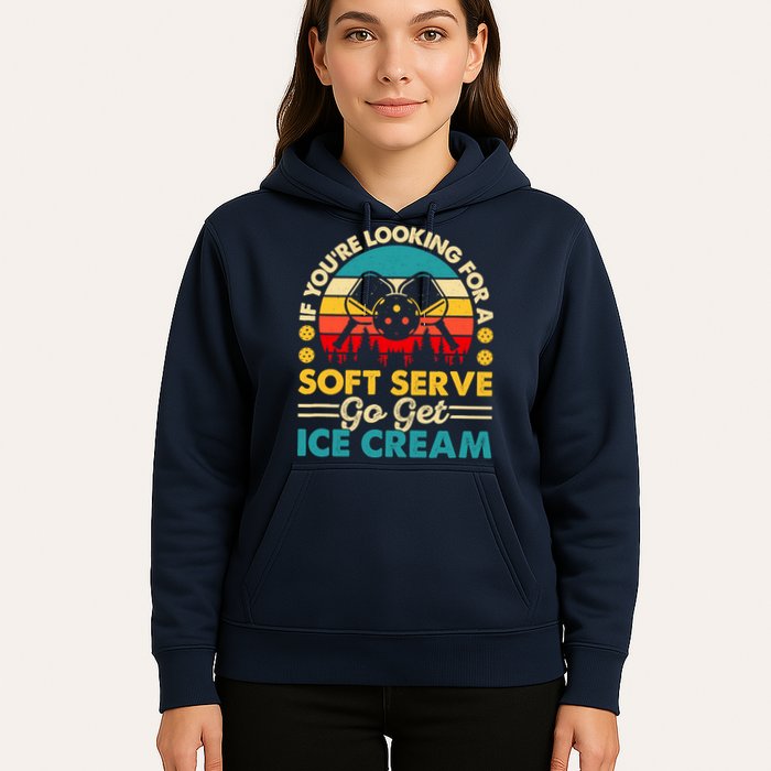 Pickleball Lover If You Want Soft Serve Go Get Ice Cream Hoodie