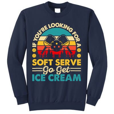 Pickleball Lover If You Want Soft Serve Go Get Ice Cream Sweatshirt