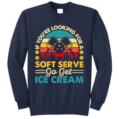 Pickleball Lover If You Want Soft Serve Go Get Ice Cream Sweatshirt