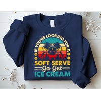 Pickleball Lover If You Want Soft Serve Go Get Ice Cream Sweatshirt