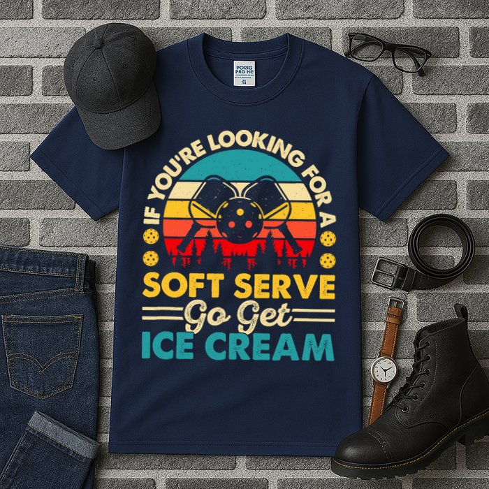 Pickleball Lover If You Want Soft Serve Go Get Ice Cream Tall T-Shirt