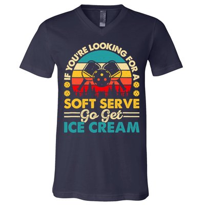 Pickleball Lover If You Want Soft Serve Go Get Ice Cream V-Neck T-Shirt