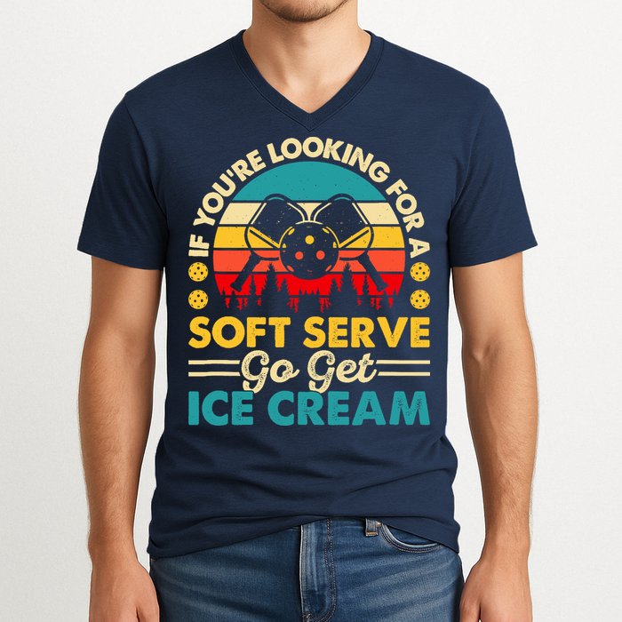 Pickleball Lover If You Want Soft Serve Go Get Ice Cream V-Neck T-Shirt