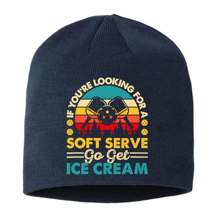 Pickleball Lover If You Want Soft Serve Go Get Ice Cream Sustainable Beanie