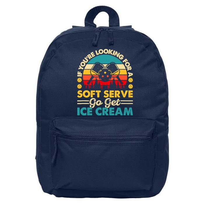 Pickleball Lover If You Want Soft Serve Go Get Ice Cream 16 in Basic Backpack