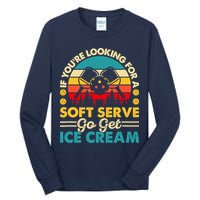 Pickleball Lover If You Want Soft Serve Go Get Ice Cream Tall Long Sleeve T-Shirt
