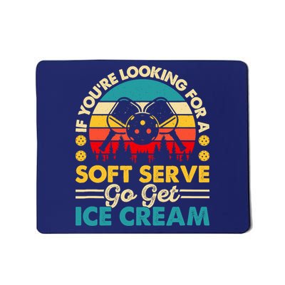 Pickleball Lover If You Want Soft Serve Go Get Ice Cream Mousepad