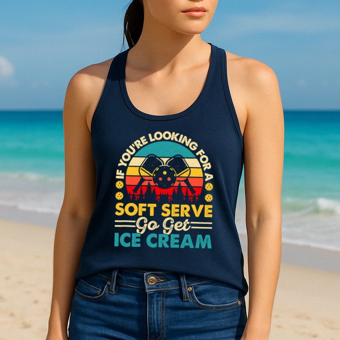 Pickleball Lover If You Want Soft Serve Go Get Ice Cream Womens Tank Top