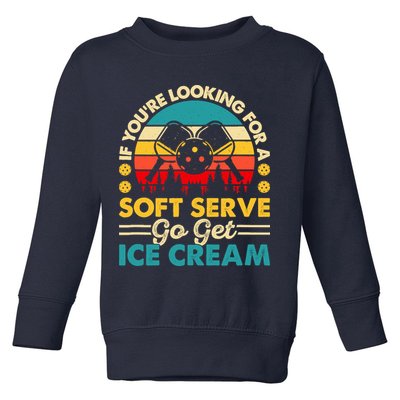Pickleball Lover If You Want Soft Serve Go Get Ice Cream Toddler Sweatshirt