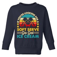 Pickleball Lover If You Want Soft Serve Go Get Ice Cream Toddler Sweatshirt