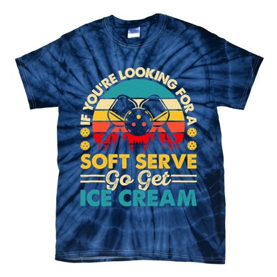 Pickleball Lover If You Want Soft Serve Go Get Ice Cream Tie-Dye T-Shirt