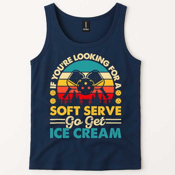 Pickleball Lover If You Want Soft Serve Go Get Ice Cream Tank Top