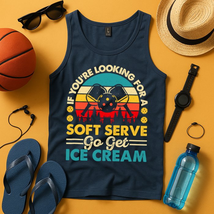 Pickleball Lover If You Want Soft Serve Go Get Ice Cream Tank Top