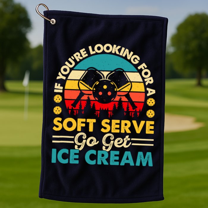 Pickleball Lover If You Want Soft Serve Go Get Ice Cream Golf Towel