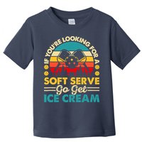 Pickleball Lover If You Want Soft Serve Go Get Ice Cream Toddler T-Shirt