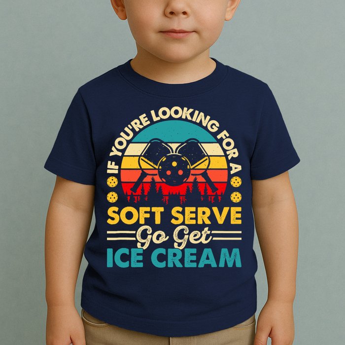 Pickleball Lover If You Want Soft Serve Go Get Ice Cream Toddler T-Shirt