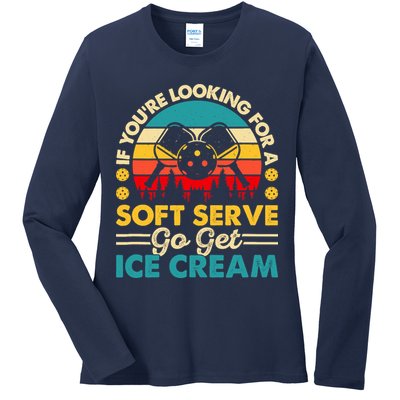 Pickleball Lover If You Want Soft Serve Go Get Ice Cream Ladies Long Sleeve Shirt