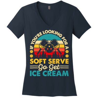 Pickleball Lover If You Want Soft Serve Go Get Ice Cream Women's V-Neck T-Shirt
