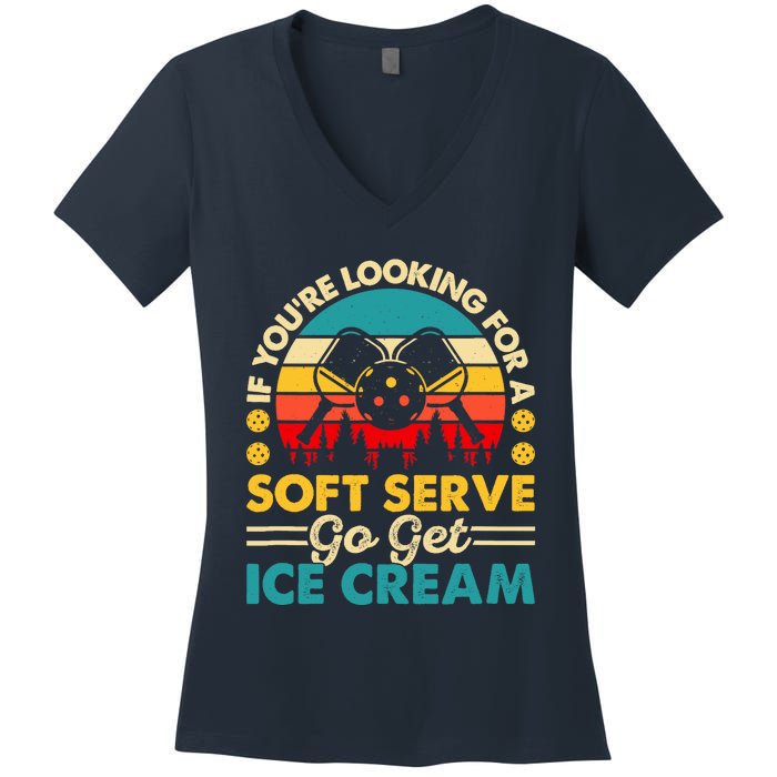 Pickleball Lover If You Want Soft Serve Go Get Ice Cream Women's V-Neck T-Shirt