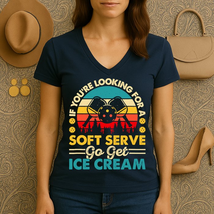 Pickleball Lover If You Want Soft Serve Go Get Ice Cream Women's V-Neck T-Shirt