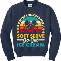 Pickleball Lover If You Want Soft Serve Go Get Ice Cream Kids Sweatshirt