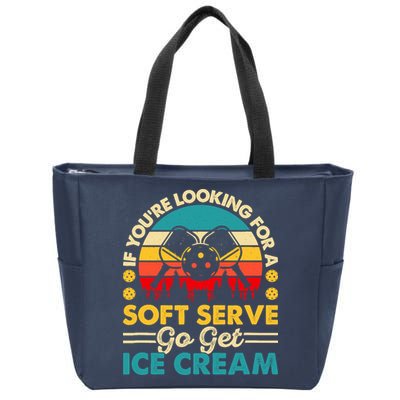 Pickleball Lover If You Want Soft Serve Go Get Ice Cream Zip Tote Bag