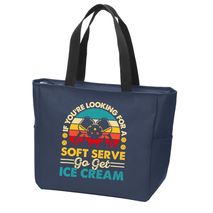Pickleball Lover If You Want Soft Serve Go Get Ice Cream Zip Tote Bag