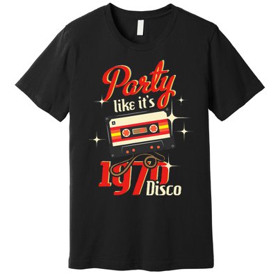 Party Like Its 1970 Disco 1970s Funky Party 70s Groove Premium T-Shirt