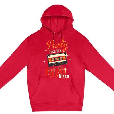 Party Like Its 1970 Disco 1970s Funky Party 70s Groove Premium Pullover Hoodie