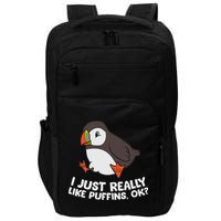 Puffin Lover I Just Really Like Puffins Ok Impact Tech Backpack