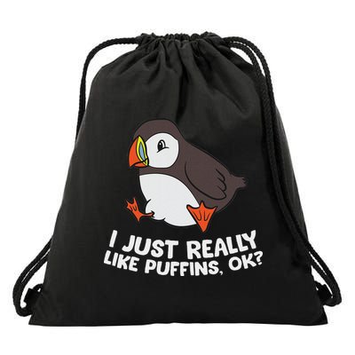 Puffin Lover I Just Really Like Puffins Ok Drawstring Bag