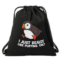 Puffin Lover I Just Really Like Puffins Ok Drawstring Bag