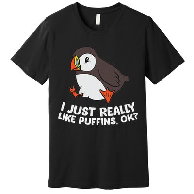 Puffin Lover I Just Really Like Puffins Ok Premium T-Shirt