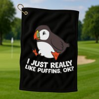 Puffin Lover I Just Really Like Puffins Ok Golf Towel