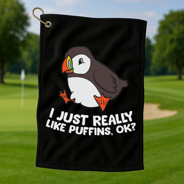 Puffin Lover I Just Really Like Puffins Ok Golf Towel