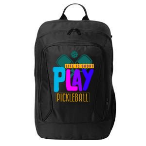 Pickleball Life Is Short Play Pickle Ball Gift City Backpack