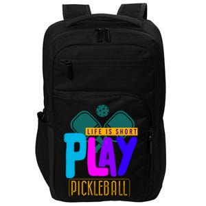 Pickleball Life Is Short Play Pickle Ball Gift Impact Tech Backpack