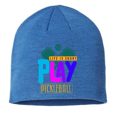 Pickleball Life Is Short Play Pickle Ball Gift Sustainable Beanie
