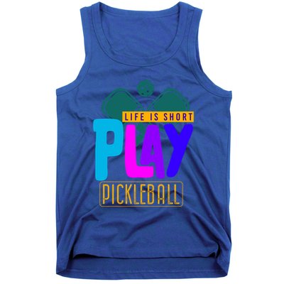 Pickleball Life Is Short Play Pickle Ball Gift Tank Top